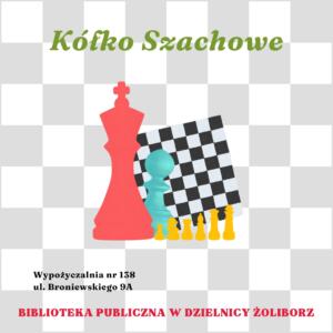 grafika z ilustracją figur szachowych na tle szachownicy oraz napisy: kółko szachowe wypożyczalnia nr 138 ul. broniewskiego 9a biblioteka publiczna w dzielnicy żoliborz